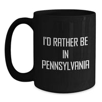 Load image into Gallery viewer, Funny Black Coffee Mugs from Pennsylvania Gifts for Graduation - I'd Rather Be In Pennsylvania - Main