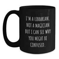 Load image into Gallery viewer, Funny Librarian Gifts for Librarian, Unique Black Coffee Mug, Perfect for Christmas Morning, Gifts from Friends to Librarian - Main