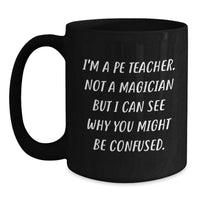 Load image into Gallery viewer, Funny PE Teacher Black Coffee Mug Gifts from Family for Graduation Unique Unique Funny PE Teacher Quote - Main
