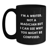 Load image into Gallery viewer, Funny Writer Gifts for Christmas - I'm A Writer. Not A Magician, Gifts from Men to Family, Black Coffee Mugs, Unique Present Ideas - Main