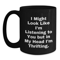 Load image into Gallery viewer, Thrifting Enthusiast Gifts Funny Quote Black Coffee Mug, Gifts from Men to Thrifting Women, Unique Graduation Gifts for Friends and Family - Main
