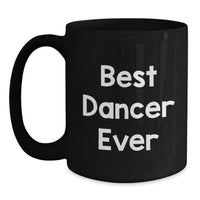 Load image into Gallery viewer, Funny Dancer Gifts for Men Best Dancer Ever, Cute Black Coffee Mugs, Inspirational Christmas Unique Gifts from Family - Main