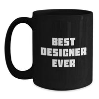 Load image into Gallery viewer, Designer Quotes Funny Mugs Black Coffee Gifts for Men Women Friends Family from Best Designer Ever - Main