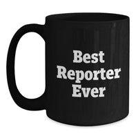 Load image into Gallery viewer, Funny Reporter Gifts from Friends for Best Reporter Ever - Black Coffee Mug for Men, Women, Coworkers, Family - Unique Christmas Unique Gifts Ideas - Main
