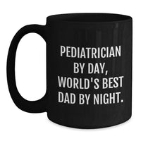 Load image into Gallery viewer, Funny Quote Gifts from Men to Pediatrician, World's Best Dad, Black Coffee Mug, Valentine's Unique Gifts - Main