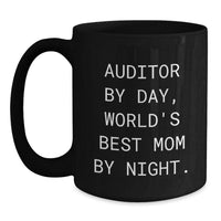 Load image into Gallery viewer, Funny Auditor Gifts, Auditor By Day, World&#39;s Best Mom By Night. - Black Coffee Mug for Graduation, 11oz or 15oz, Microwave and Dishwasher Safe - Main
