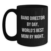 Load image into Gallery viewer, Band Director Gifts from Mom, Funny Black Coffee Mug for Graduation, &#39;Band Director By Day, World&#39;s Best Mom By Night.&#39; - Main
