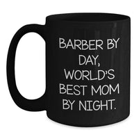 Load image into Gallery viewer, Funny Barber Gifts - Black Coffee Mugs for Barber By Day, World&#39;s Best Mom By Night - Graduation Unique Gifts from Mom to Barber - Main
