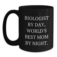Load image into Gallery viewer, Funny Biologist Gifts for Her - Biologist Mom Black Coffee Mug, 11oz or 15oz, Microwave and Dishwasher Safe, Gifts from Mom to Biologist Daughter for Graduation - Main
