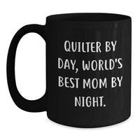 Load image into Gallery viewer, Quilter Gifts from Mom, Black Coffee Mug for Valentine's, 'Quilter By Day, World's Best Mom By Night.', Cute Quilter Quote Mug - Main