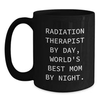 Load image into Gallery viewer, Funny Radiation Therapist Gifts from Mom - Black Coffee Mug for Radiation Therapist By Day, World's Best Mom By Night Christmas Unique Presents - Main