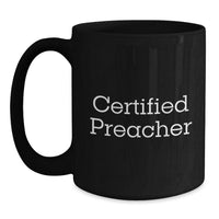 Load image into Gallery viewer, Funny Preacher Gifts from Men to Family, Inspirational Black Coffee Mug for Graduation, &#39;Certified Preacher&#39; Quote on 11oz or 15oz Ceramic Mug - Main
