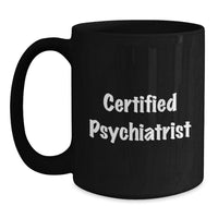 Load image into Gallery viewer, Funny Psychiatrist Gifts from Friends to a Certified Psychiatrist, Black Coffee Mug for Graduation - Main
