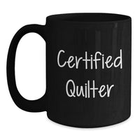 Load image into Gallery viewer, Funny Quilter Gifts from Friends, Cute Inspirational Black Coffee Mug for Certified Quilter Graduation Unique Gifts - Main
