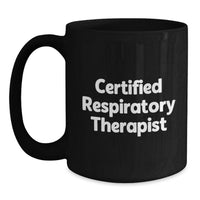 Load image into Gallery viewer, Funny Gifts from Friends for the Certified Respiratory Therapist Black Coffee Mug, Unique Christmas Unique Gifts, Inspirational Quote, 11oz, 15oz - Main