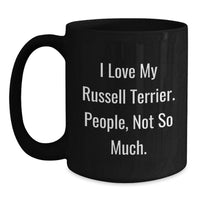 Load image into Gallery viewer, Funny Russell Terrier Dog Gifts for Men from Friends - Black Coffee Mug I Love My Russell Terrier People Not So Much - Birthday Unique Gift Ideas - Main