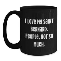 Load image into Gallery viewer, Saint Bernard Dog Humor Funny Mugs for Men Women Friends Family Birthday Unique Gifts from Loved Ones - Main