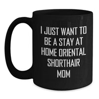 Load image into Gallery viewer, Oriental Shorthair Cat Gifts, Funny Quote Mom Mug, Gifts from Friends for Birthday, Black Coffee Mug - Main
