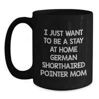 Load image into Gallery viewer, Funny German Shorthaired Pointer Dog Mom Coffee Lover Mug, Gifts from Mom for German Shorthaired Pointer Dog Enthusiast, Christmas Unique Gifts, German Shorthaired Pointer Mom Mug - Main