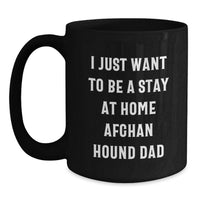 Load image into Gallery viewer, Unique Christmas Unique Gifts from Men to Friends Who Love Afghan Hound Dogs, Funny 'Stay at Home Dad' Black Coffee Mugs, 11oz or 15oz Ceramic Mugs - Main