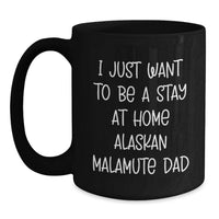 Load image into Gallery viewer, Alaskan Malamute Dog Lover's Funny Quote Gifts from Dad to Alaskan Malamute Dog Dad Valentine's Unique Gifts, Black Coffee Mug for Dog Dad - Main