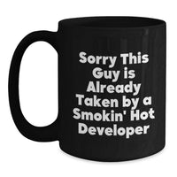 Load image into Gallery viewer, Funny Developer Birthday Unique Gift, Black Coffee Mug 'Sorry This Guy Is Already Taken By A Smokin' Hot Developer' from Friends, Unique Birthday Unique Gifts for Men, Women, Coworkers, Family - Main
