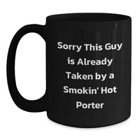 Load image into Gallery viewer, Funny Gift for Porter, Porter Graduation Unique Gifts, Sorry This Guy Is Already Taken By A Smokin' Hot Porter - Main