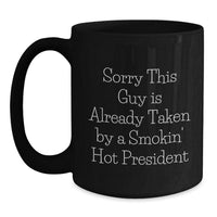 Load image into Gallery viewer, Funny President Gifts for Him, Sorry This Guy Is Already Taken By A Smokin&#39; Hot President Quote Black Coffee Mug, Graduation Unique Gifts from Men to President - Main

