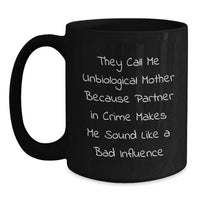 Load image into Gallery viewer, Funny Unbiological Mother Christmas Unique Gifts - Unbiological Mother Gifts for Her - Cute Black Coffee Mug for Unbiological Mom Partner in Crime Quote - Main
