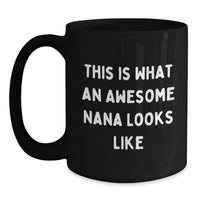 Load image into Gallery viewer, Funny Nana Gifts for Her Birthday, This Is What An Awesome Nana Looks Like Black Coffee Mug for Women from Family - Main