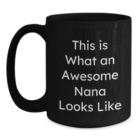 Load image into Gallery viewer, Funny Nana Gifts from Family for a Birthday Unique Black Coffee Mug This Is What An Awesome Nana Looks Like - Main