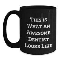 Load image into Gallery viewer, Dentist Gifts from Men to Awesome Dentists Graduation Unique Mugs, Funny Quote &#39;This Is What An Awesome Dentist Looks Like&#39; Black Coffee Mug, 11oz or 15oz, Microwave and Dishwasher Safe - Main
