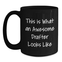Load image into Gallery viewer, Drafter Gifts from Friends, Graduation Unique Gifts for Awesome Drafter, Funny Quote &#39;This Is What An Awesome Drafter Looks Like&#39; on Black Coffee Mug - Main
