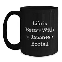 Load image into Gallery viewer, Japanese Bobtail Cat Lovers Funny Gifts from Friends, Family, or Coworkers - Black Coffee Mug with Life Is Better With A Japanese Bobtail Quote for Birthday Unique Gifts - Main