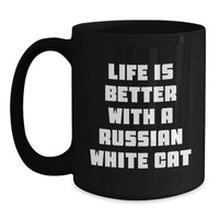 Load image into Gallery viewer, Russian White Cat Black Coffee Mug Funny Quote Life Is Better With A Russian White Cat Birthday Unique Gift for Russian White Cat Lover from Friends - Main