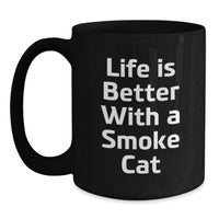 Load image into Gallery viewer, Smoke Cat Black Coffee Mug Life Is Better Funny Birthday Unique Gift for Friends - Main
