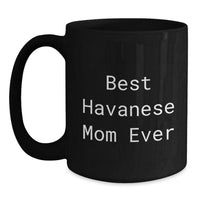 Load image into Gallery viewer, Funny Havanese Dog Mom Gifts from Friends for Graduation Unique Best Havanese Mom Ever Black Coffee Mug - Main
