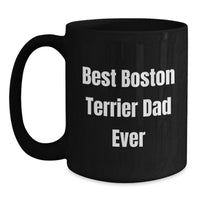 Load image into Gallery viewer, Boston Terrier Dad Coffee Mug, Funny Boston Terrier Dog Gifts for Men, Unique Birthday Unique Gifts from Friends, Family, or Coworkers - Main