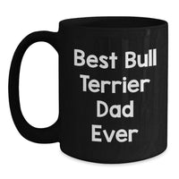 Load image into Gallery viewer, Funny Bull Terrier Dog Lover Gifts for Dad - Best Dad Ever Black Coffee Mug for Him - Main