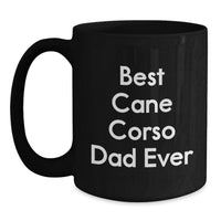 Load image into Gallery viewer, Funny Birthday Unique Gifts for Cane Corso Dog Lovers - Black Coffee Mug with 'Best Cane Corso Dad Ever' Quote - Gifts from Men to Dad for Cane Corso Dog Enthusiasts - Main
