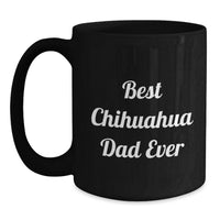 Load image into Gallery viewer, Funny 'Best Chihuahua Dad Ever' Gifts for Chihuahua Dog Lovers - Black Coffee Mug for Men Women Friends Family - Main