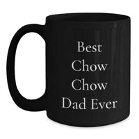 Load image into Gallery viewer, Funny Chow Chow Dog Gifts - Best Dad Ever Black Coffee Mug for Birthday Unique Presents from Men to Family - Main