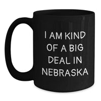 Load image into Gallery viewer, Funny Nebraska Gifts for Men - I Am Kind Of A Prime Selection In Nebraska Black Coffee Mug, Graduation Unique Gifts from Friends to Coworkers - Main
