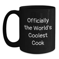 Load image into Gallery viewer, Funny Gifts from Men to Women Cooks, Black Coffee Mugs for Valentine's - Officially The World's Coolest Cook - Main