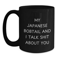 Load image into Gallery viewer, Funny Japanese Bobtail Cat Lovers Gifts from Friends and Family - Birthday Unique Mugs with My Japanese Bobtail And I Talk Shit About You Quote, Black Coffee Mug for Japanese Bobtail Cat Enthusiasts - Main
