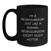 Load image into Gallery viewer, Funny Neurosurgeon Gifts from Men to Neurosurgeon Friends - Hotter Than Normal Neurosurgeon Black Coffee Mug for Graduation Unique Gifts - Main
