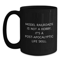 Load image into Gallery viewer, Funny Model Railroads Gifts for Him - Model Railroads Is Not A Hobby, It's A Post-apocalyptic Life Skill, Black Coffee Mug for Graduation Unique Gifts from Men - Main