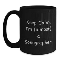 Load image into Gallery viewer, Funny Sonographer Graduation Gifts from Friends Black Coffee Mugs with Keep Calm I'm almost a Sonographer - Main