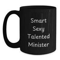 Load image into Gallery viewer, Funny Gifts from Friends for Smart Sexy Talented Minister Black Coffee Mug, Perfect for Graduation Unique Gifts, 11oz or 15oz Capacity - Main