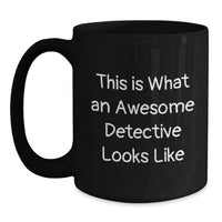 Load image into Gallery viewer, Detective Graduation Unique Gifts from Friends to Awesome Men, Funny Black Coffee Mug This Is What An Awesome Detective Looks Like - Main